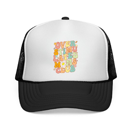 Groovy Overstimulated Moms Club On Back Mother'S Trucker Caps