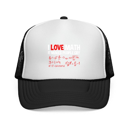 I Love Math, It Makes People Cry 4 Trucker Caps