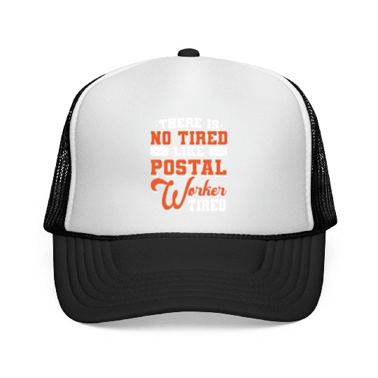 There Is No Tired Like Postal Worker Tired Trucker Caps