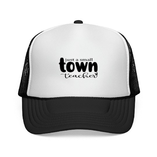 just a Small Town Teacher Trucker Caps