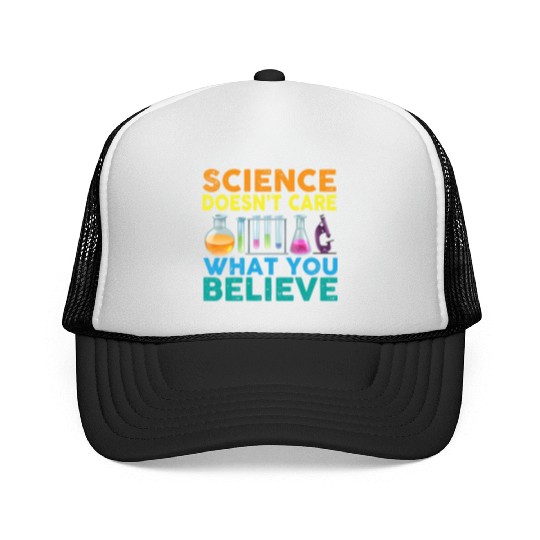 Science Doesn't Care What You Science Teacher Trucker Caps