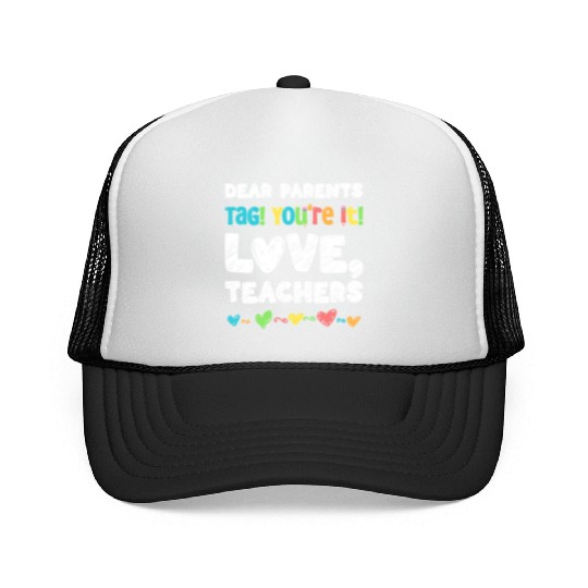 Dear Parents Tag You're It Love Teachers Trucker Caps