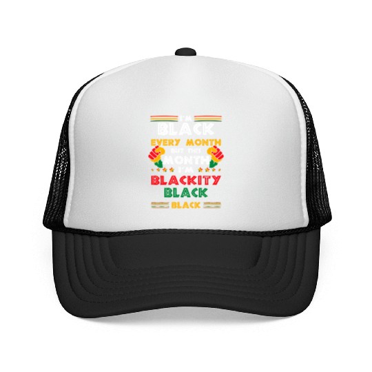I'M Black Every Month But This Month I'M Blackity Trucker Caps