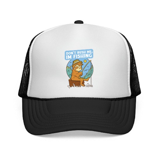 Don t Rush Me I Fish Fishing Nature Fishing Trucker Caps