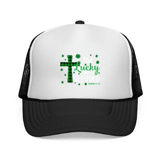 Not Lucky ly Blessed Cross Christian St Patric Day Trucker Caps