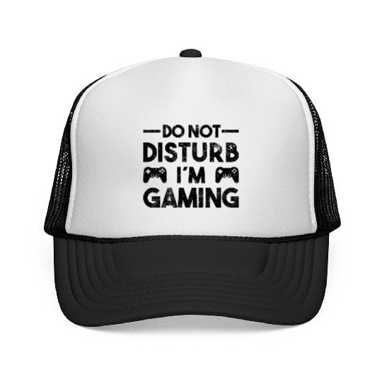 Gaming Qoute Do Not Disturb Im Gaming Trucker Caps