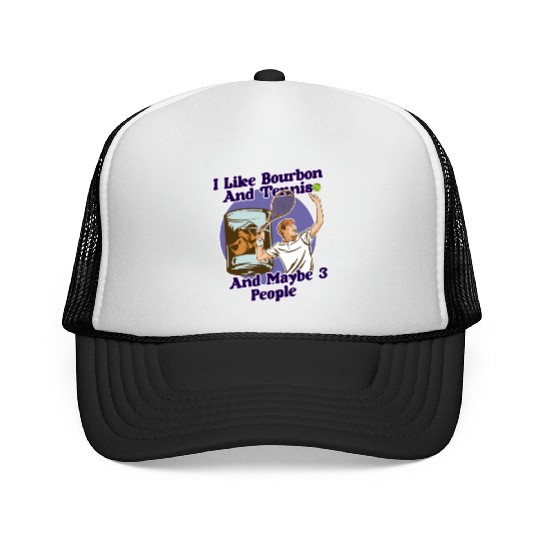 I Like Bourbon And Tennis Funny Humor Sports Trucker Caps
