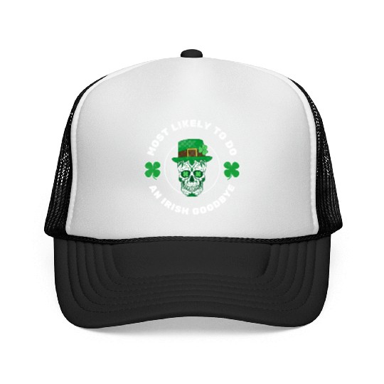 Most Likely To Do An Irish Bye ull St Patrick'S Trucker Caps