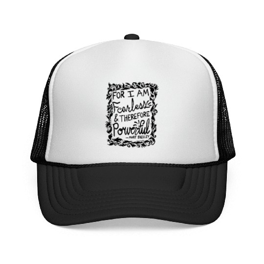 For I Am Fearless Therefore Powerful Mary Shelley Trucker Caps
