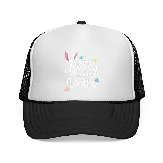 Some Bunny Needs Vodka Vodka Easter Alcohol Trucker Caps