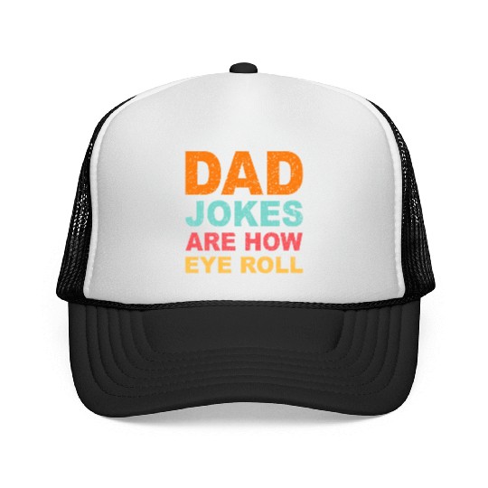 Mens Dad Jokes Are How Eye Roll Funny Dad Trucker Caps