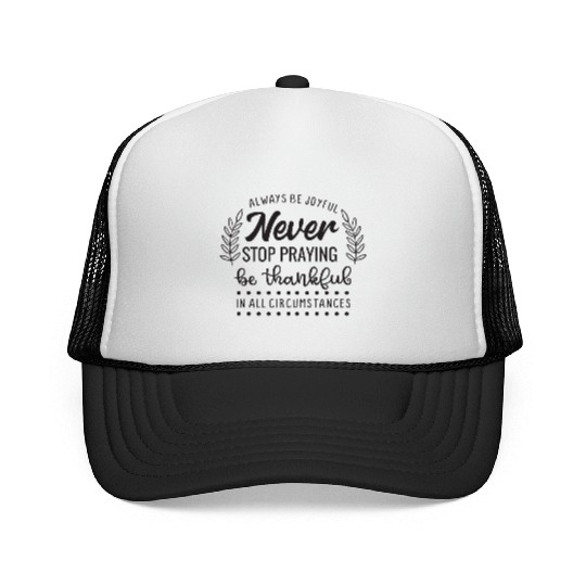 Always Be Joyful Never Stop Praying Be Thankful Trucker Caps
