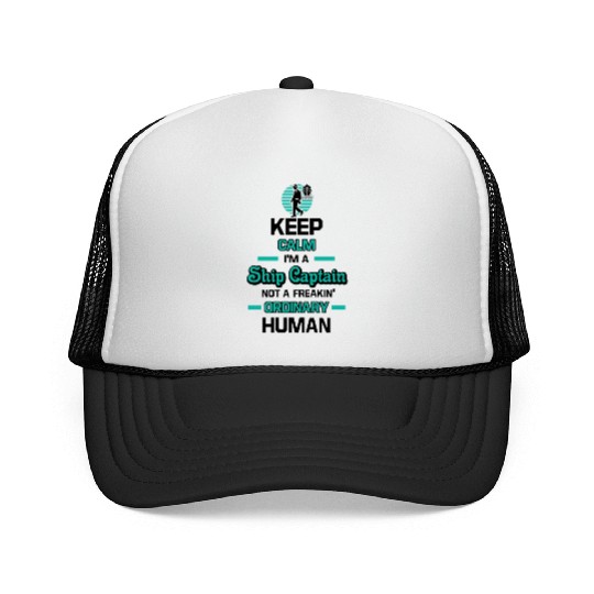 Keep Calm Im A Ship Captain Trucker Caps