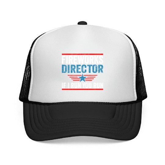 Fireworks Director If I Run 4th Of July Trucker Caps