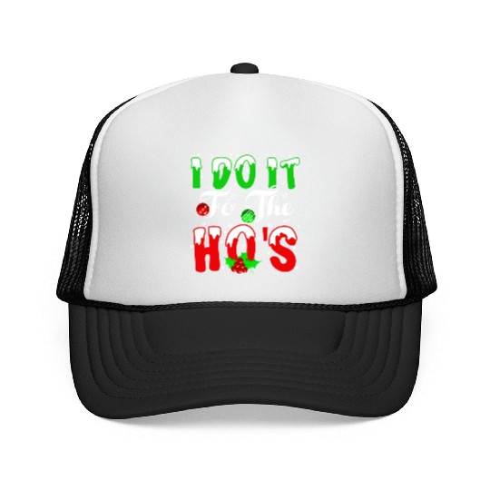 I Do It For The Hos nature Trucker Caps