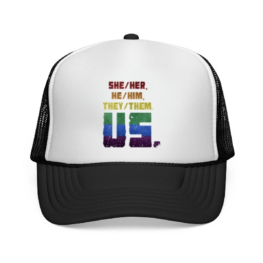 She/Her, He/Him, They/Them. Us. Trucker Caps