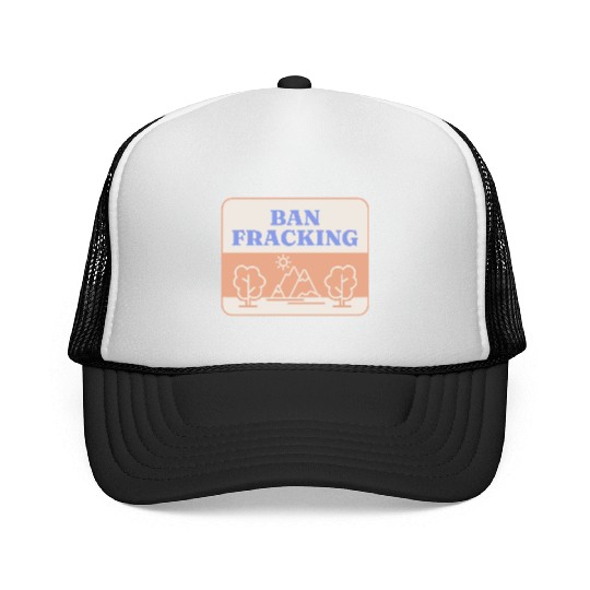 Ban Fracking Save Our Environment cool Trucker Caps