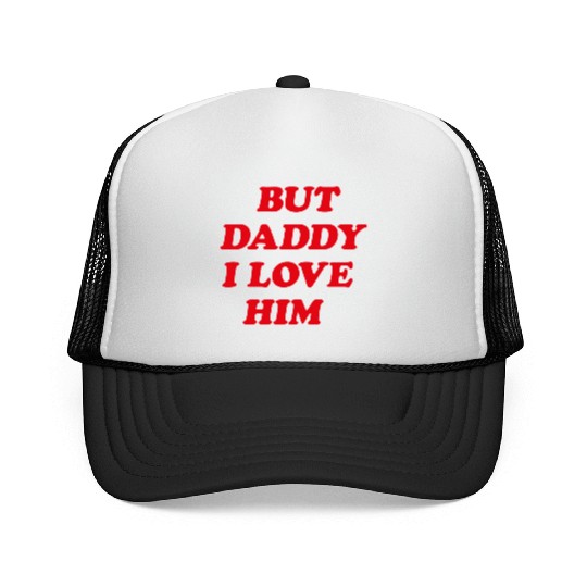 But Daddy I Love Him aesthetic Trucker Caps