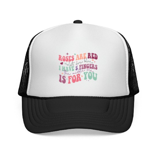 Snarky Sarcastic Middle Finger Valentines Day Poem Trucker Caps