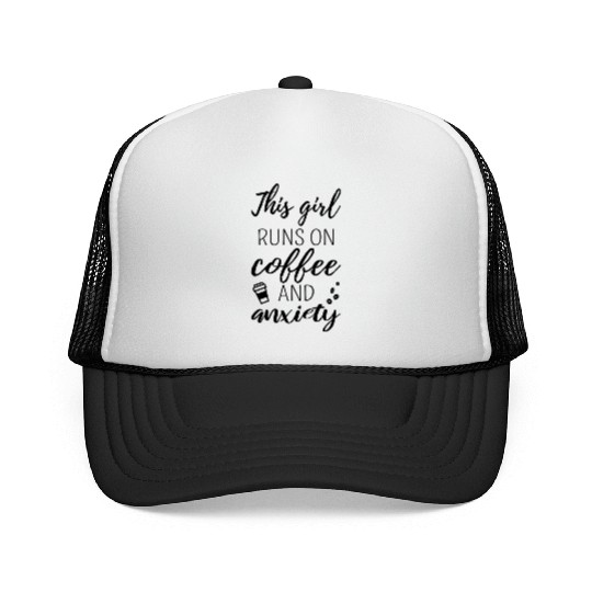 This Girl Runs On Coffee And Anxiety Ii Trucker Caps