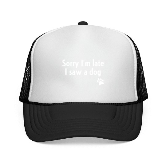 Sorry I'M Late I Saw A Dog Dog Trucker Caps