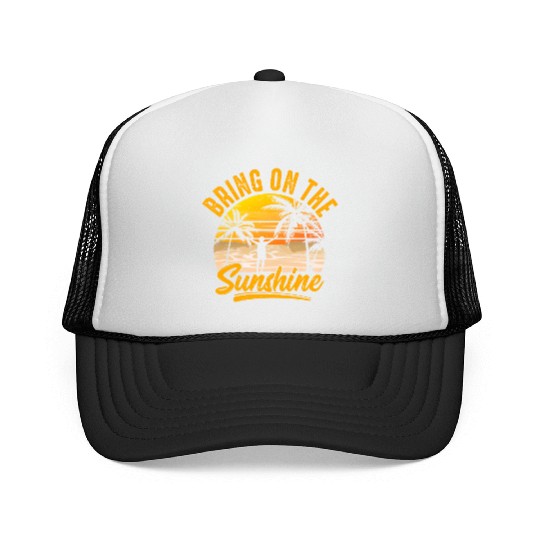Bring on the sunshine Trucker Caps