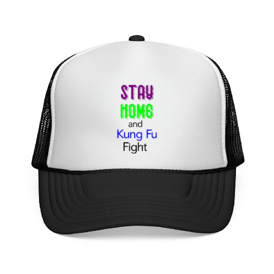 Stay home and Kung Fu fight green Trucker Caps