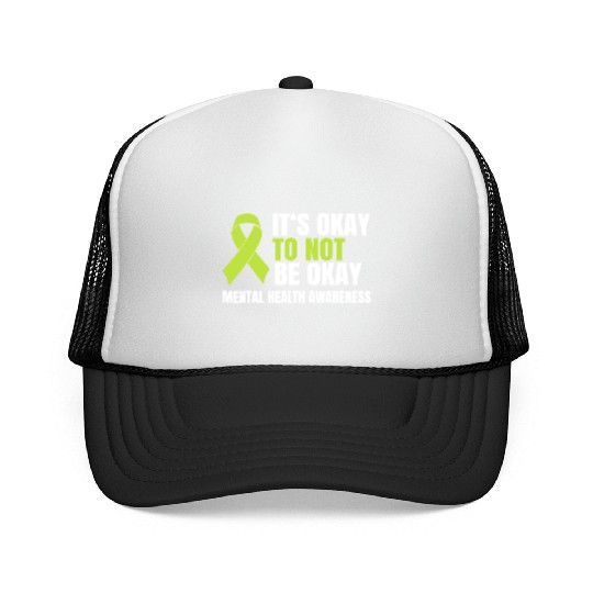 It s Okay To Not Be Okay Mental Health Green Trucker Caps