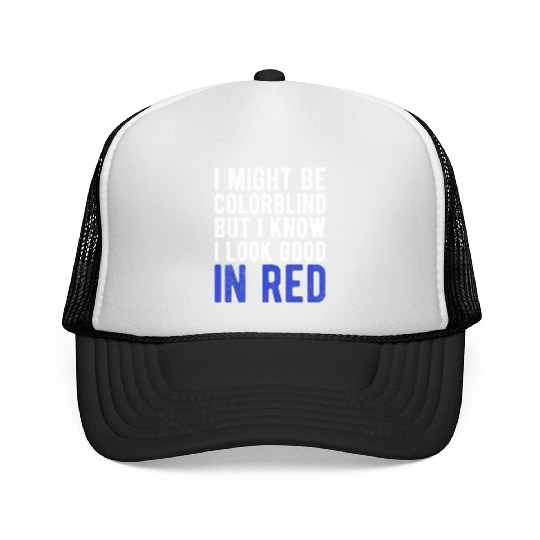 Funny Sayings Cool I Might Be Colorblind But I Trucker Caps