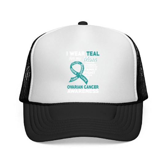 I Wear Teal For My Mom Ovarian Cancer Awareness Trucker Caps