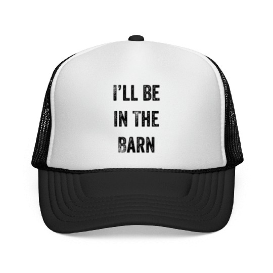 i'll be in the barn funny dad farmer Trucker Caps