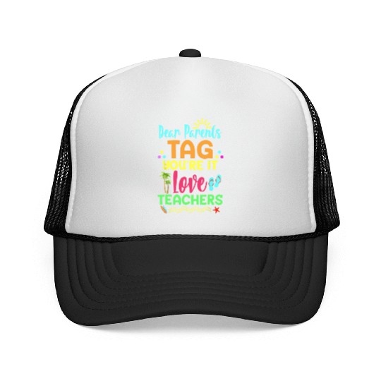 Dear Parents Tag You re It Love Teachers Funny Trucker Caps