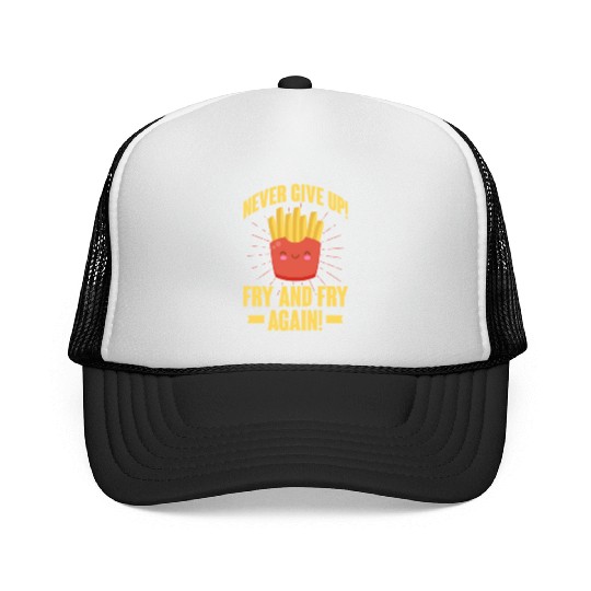 Never Give Up Fry and Fry Again, French Fries Trucker Caps