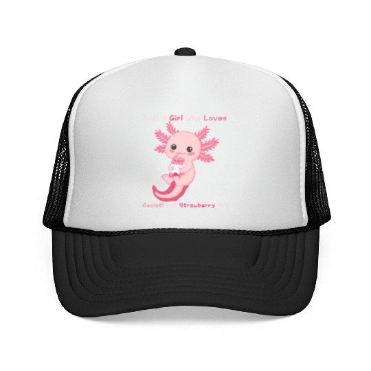 Just a Girl Who Loves Axolotl and Strawberry Milk Trucker Caps