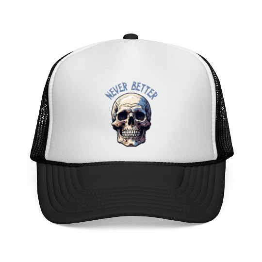 Never Better Skeleton Funny Halloween Skull Trucker Caps