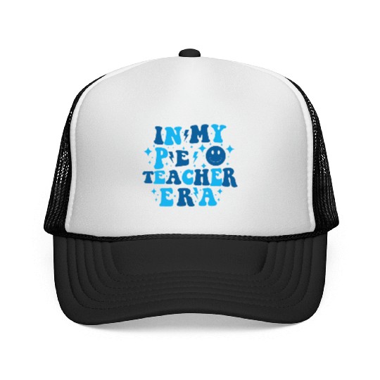 In My PE Teacher Era Physical Education Teacher Trucker Caps