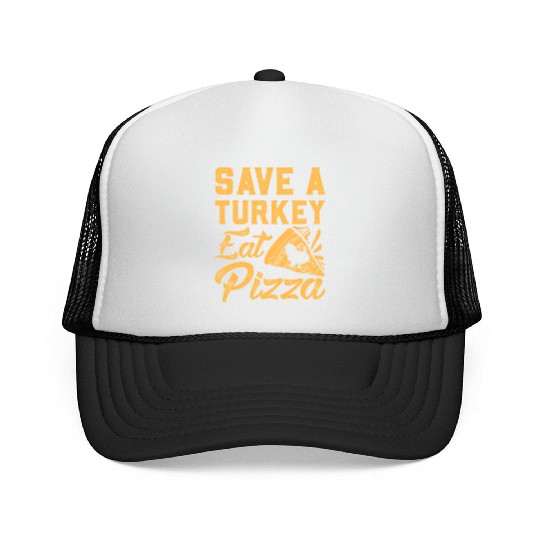 Save A Turkey Eat Pizza Trucker Caps