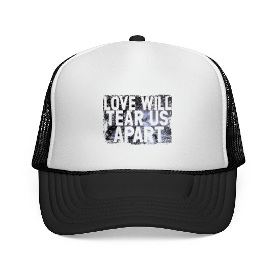 LOVE WILL TEAR US APART Trucker Caps