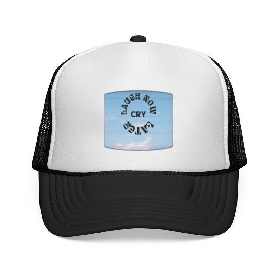 LAUGH NOW CRY LATER NEW DESIGN OBO87 Trucker Caps