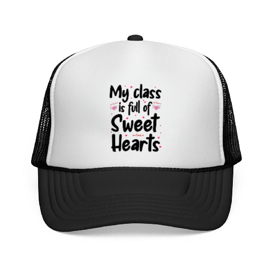 My Class Is Full Of Sweet Hearts Valentines Day Trucker Caps