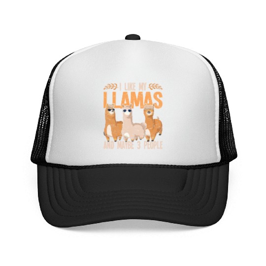 I like my llamas and maybe 3 people alpaca Trucker Caps