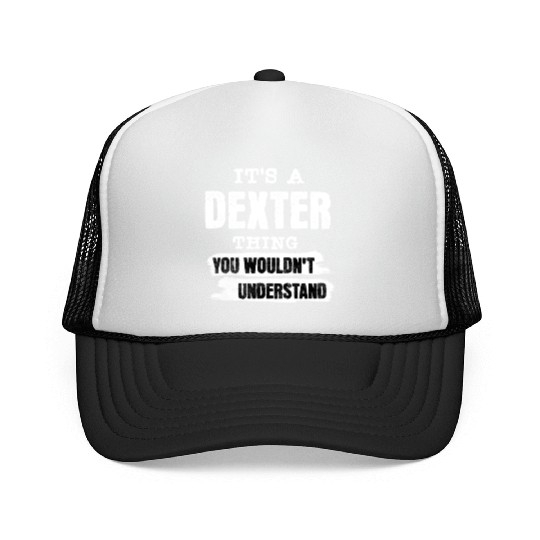 It's A Dexter Thing You Wouldn't Understand, First Trucker Caps