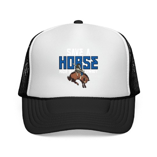 Save A Horse Ride A Cowboy Trucker Caps