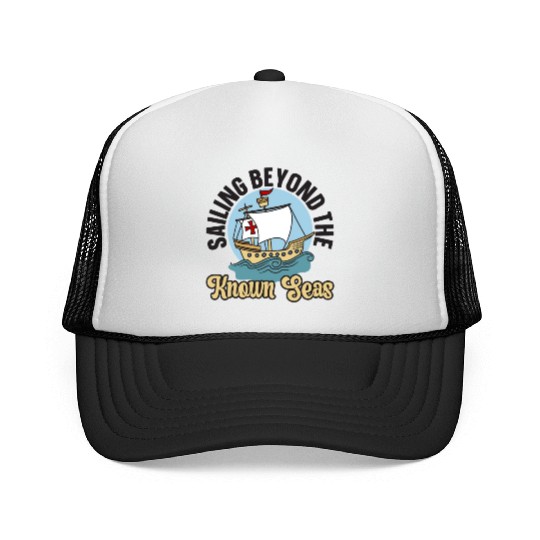 Sailing Beyond The Known Seas Columbus Day Trucker Caps
