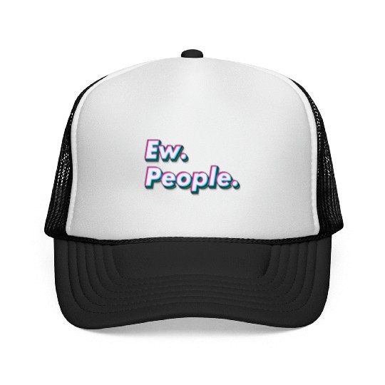 Ew. People. Trucker Caps