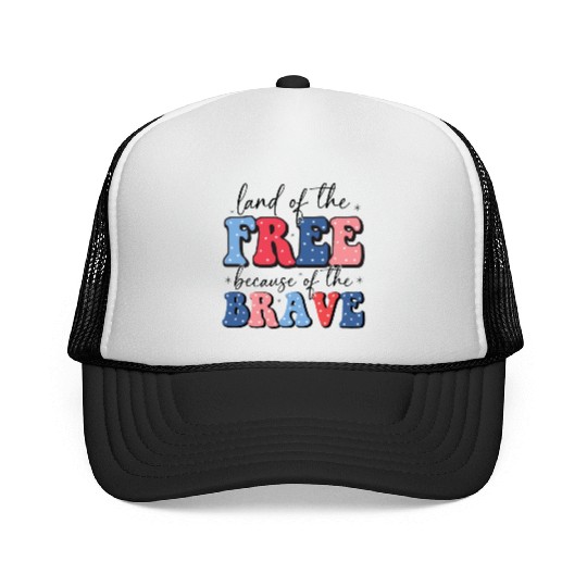 Land of the free because the brave Trucker Caps