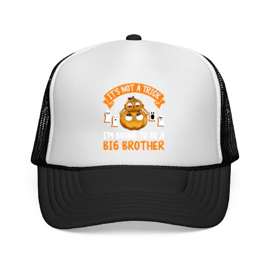 Not a trick I'm Going to be a Big Brother Again Trucker Caps