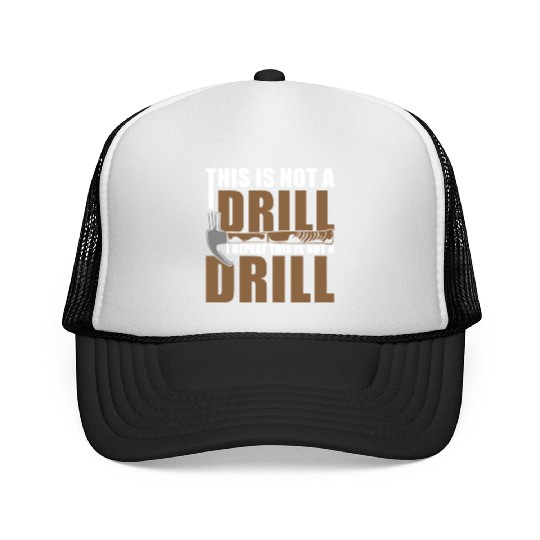 This is Not a Drill Trucker Caps