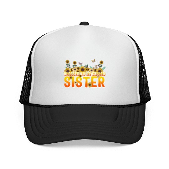 Sisterhood Trucker Caps, Blessed To Be Called Sister