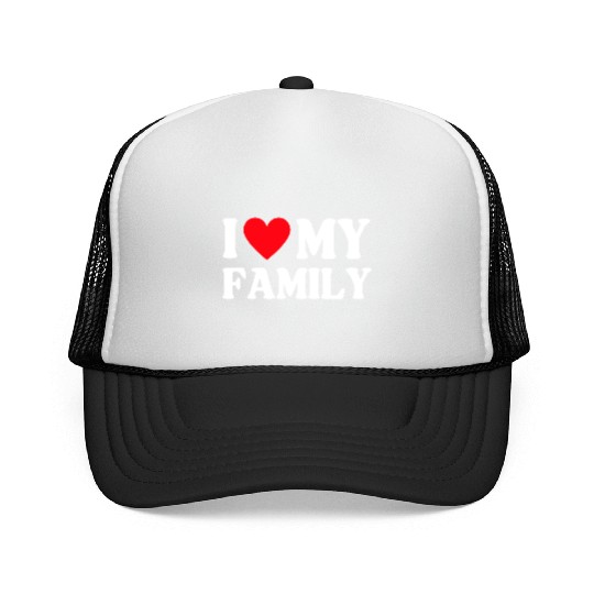 I Love My Family Women Men Saying Trucker Caps